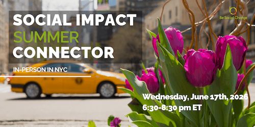  Be Social Change - Social Impact Summer Connector